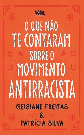 Que Nao te Contaram sobre o Movimento Antirracista, O