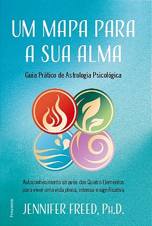 Mapa para a Sua Alma, Um: Guia Pratico de Astrologia Psicologica