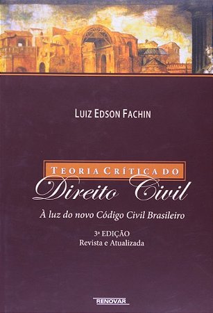 Teoria Critica do Direito Civil: a Luz do Novo Codigo Civil Brasileiro