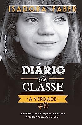 Diario de Classe - a Verdade- a Historia da Menina Que Esta Ajudando a Muda