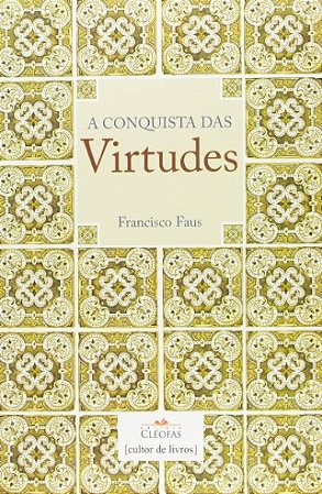 Conquista das Virtudes, A
