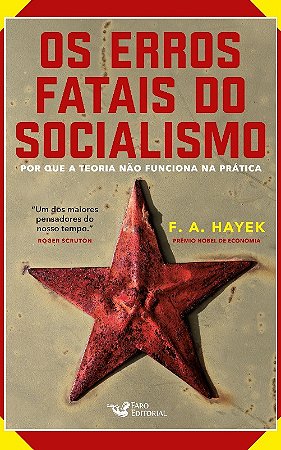Erros Fatais do Socialismo, os - por Que a Teoria Nao Funciona na Pratica