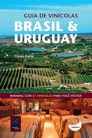 Guia de Vinicolas Brasil & Uruguay Ranking com 61 Vinicolas para Voce Visit