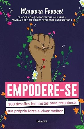 Empodere-se - 100 Desafios Feministas para Reconhecer Sua Propria Forca e V