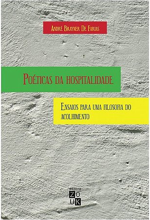 Poeticas da Hospitalidade - Ensaios para Uma Filosofia do Acolhimento