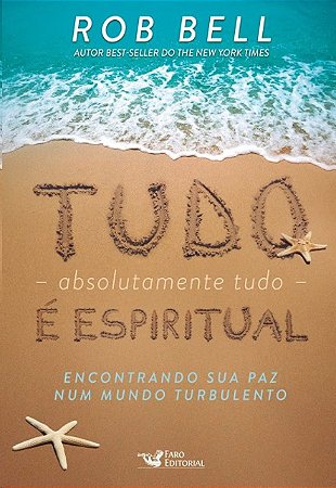 Tudo, Absolutamente Tudo, e Espiritual: Encontrando Sua Paz Num Mundo Turbu