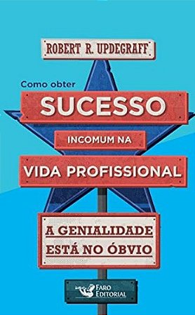 Como Obter Sucesso Incomum na Vida Profissional