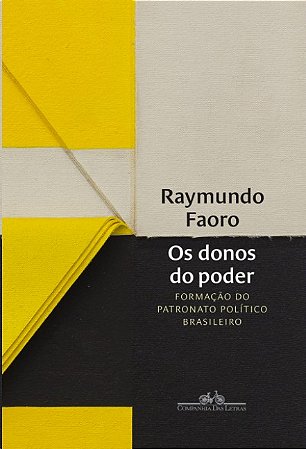 Donos do Poder, Os: Formacao do Patronato Politico Brasileiro