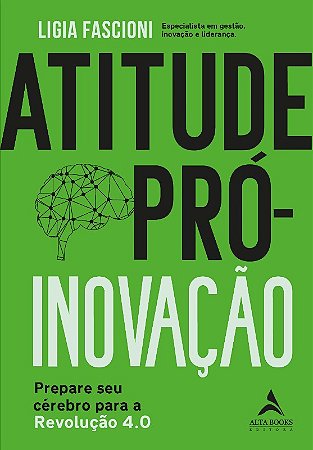 Atitude Pro-inovacao: Prepare Seu Cerebro para a Revolucao 4.0