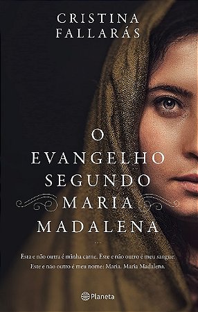 Evangelho Segundo Maria Madalena, O: Esta e Nao Outra e Minha Carne. Este E