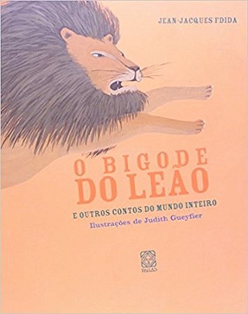 Bigode do Leao, o - e Outros Contos do Mundo Inteiro