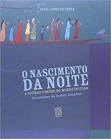 Nascimento da Noite, o - e Outros Contos do Mundo Inteiro