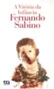 Vitoria da Infancia, a - Col.fernando Sabino