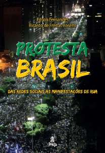 Protesta Brasil - das Redes Sociais as Manifestacoes de Rua
