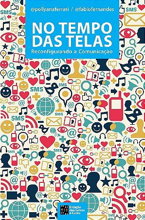 No Tempo das Telas - Reconfigurando a Comunicacao