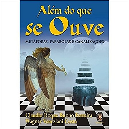Alem do Que se Ouve - Metaforas, Parabolas e Canalizacoes