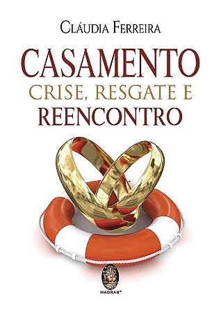 Casamento, Crise, Resgate e Reencontro