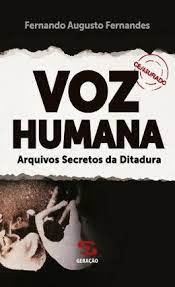 Voz Humana - Arquivos Secretos da Ditadura