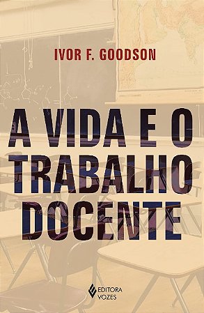 Vida e o Trabalho Docente, A