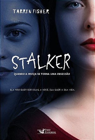 Stalker: Quando a Inveja se Torna Uma Obsessao
