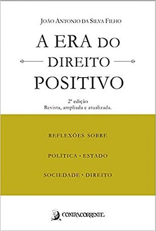 Era do Direito Positivo, A: Reflexoes sobre Politica, Estado, Sociedade e D