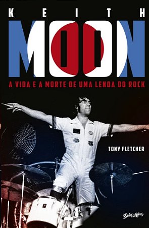 Keith Moon: a Vida e a Morte de Uma Lenda do Rock