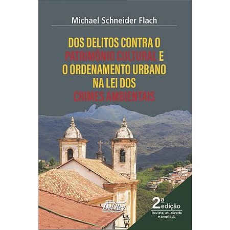 Dos Delitos contra o Patrimonio Cultural e o Ordenamento Urbano na Lei dos