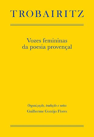 Trobairitz - Vozes Femininas da Poesia Provencal