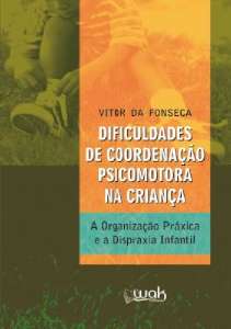 Dificuldade de Coordenacao Psicomotora na Crianca - a Organizacao Praxica E