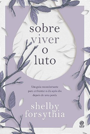 Sobre Viver o Luto: Um Guia Reconfortante para Enfrentar o Dia Apos Dia dep