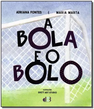 Bola e o Bolo, A