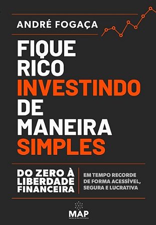 Fique Rico Investindo de Maneira Simples: do Zero a Liberdade Financeira em