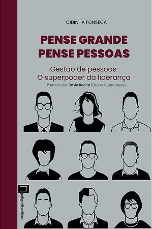 Pense Grande Pense Pessoas - Gestão de Pessoas: o Superpoder da Liderança