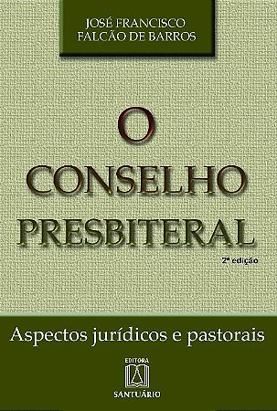 Conselho Presbiteral, o - Aspectos Juridicos e Pastorais