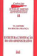 Estrutura e Motivacao do Ato Administrativo - Colecao Temas de Direito