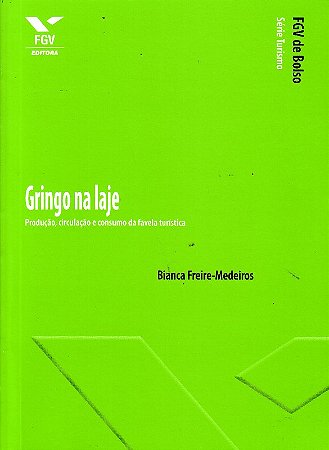 Gringo na Laje - Producao, Circulacao e Consumo da Favela Turistica