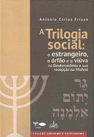 A Trilogia Social: o Estrangeiro, o órfão e a Viúva no Deuteronômio e Sua R
