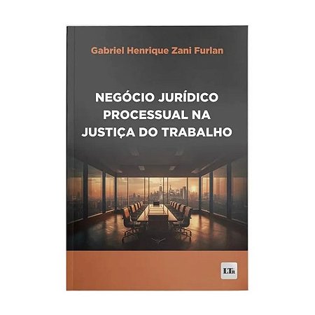 Negocio Juridico Processual na Justica do Trabalho