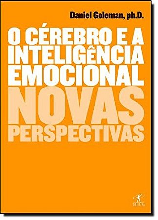 Cerebro e a Inteligencia Emocional, o - Novas Perspectivas