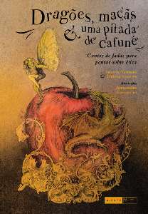 Dragoes, Macas e Uma Pitada de Cafune - Contos de Fadas para Pensar sobre E