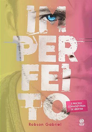 Imperfeito - e Preciso Coragem para se Libertar