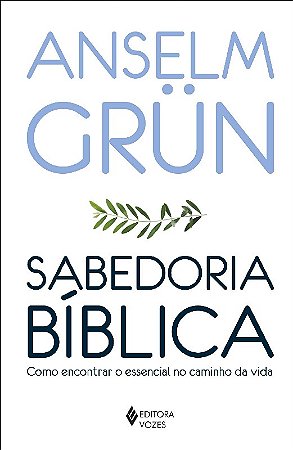 Sabedoria Biblica - Como Encontrar o Essencial no Caminho da Vida