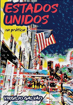 Estados Unidos na Pratica: Como Funciona a Maior Potencia Mundial