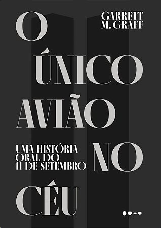 Unico Aviao no Ceu, O: Uma Historia Oral do 11 de Setembro