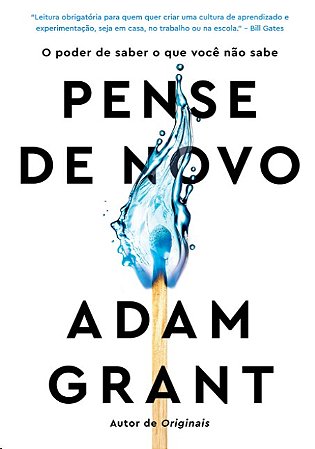 Pense de Novo: o Poder de Saber o Que Voce Nao Sabe