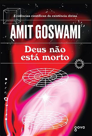Deus Nao Esta Morto: Evidencias Cientificas da Existencia Divina