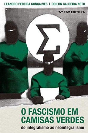 Fascismo em Camisas Verdes, O: do Integralismo ao Neointegralismo