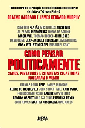 Como Pensar Politicamente: Sabios, Pensadores e Estadistas Cujas Ideias Mol