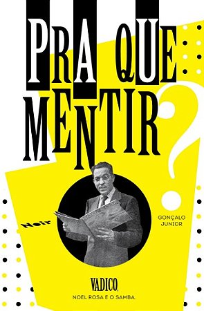 Pra Que Mentir : Vadico, Noel Rosa e o Samba