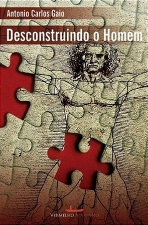 Desconstruindo o Homem